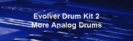 Evolver Drum Kit 2
More Analog Drums